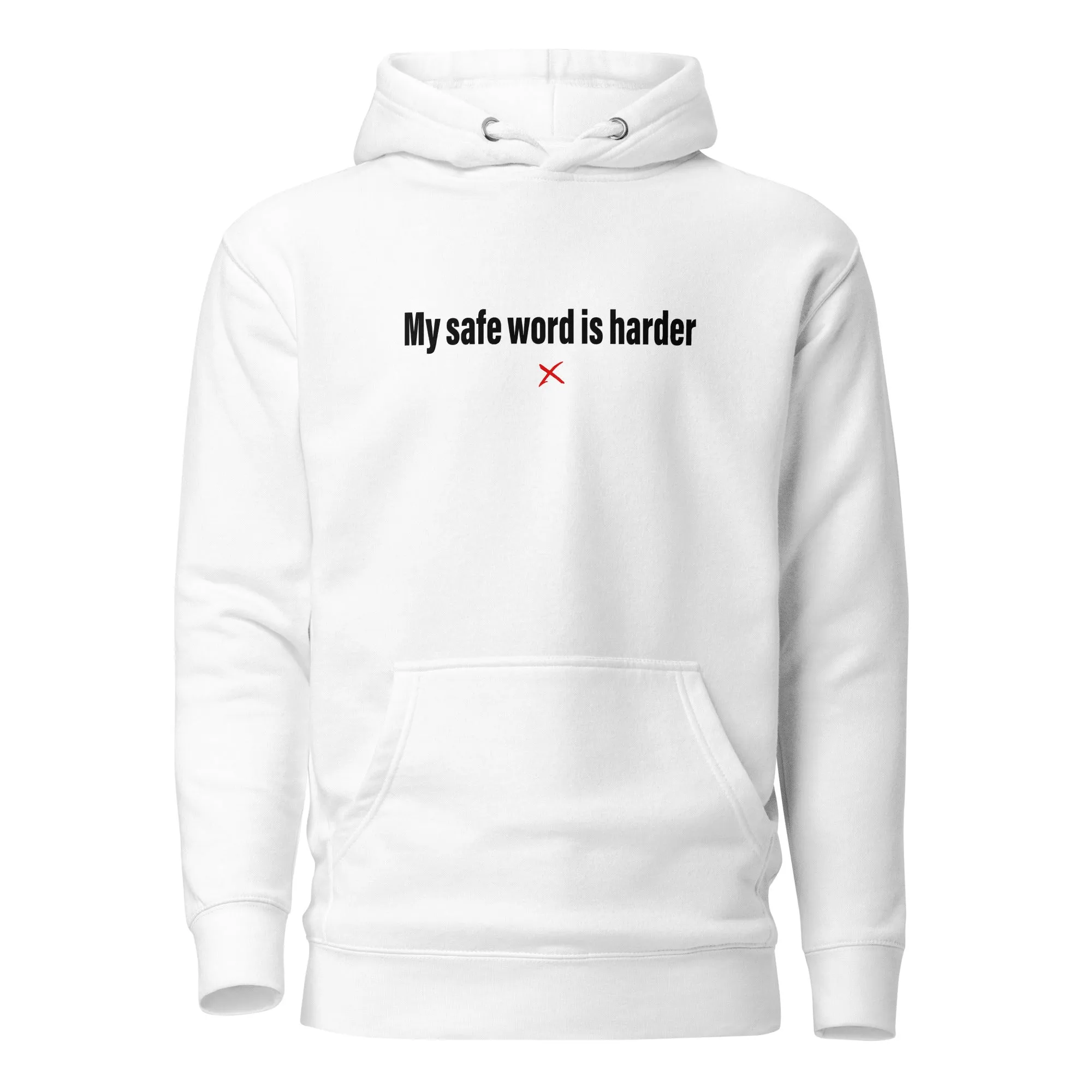 My safe word is harder - Hoodie