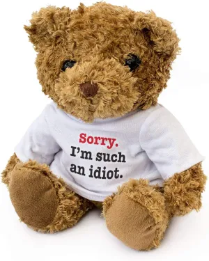 New - Sorry I'm Such an Idiot - Teddy Bear - Cute Soft Cuddly - Gift Present Apology